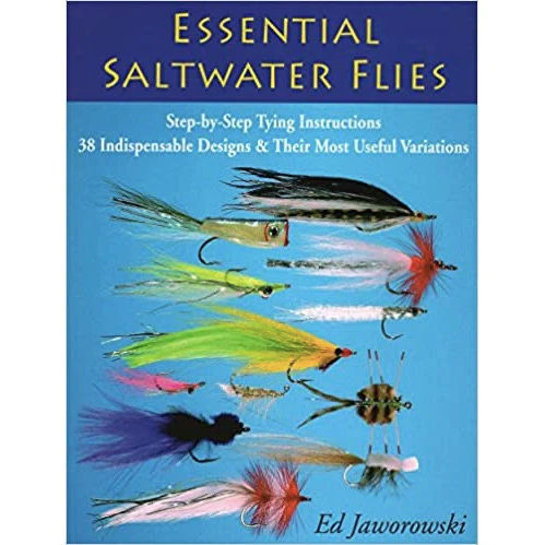 Essential Saltwater Flies: Step-by-Step Tying Instructions; 38 Indispensable Designs & Their Most Useful Variations