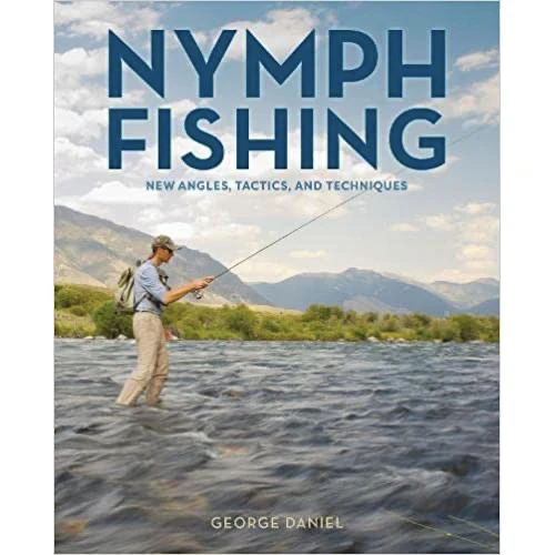 Nymph Fishing: New Angles, Tactics, and Techniques