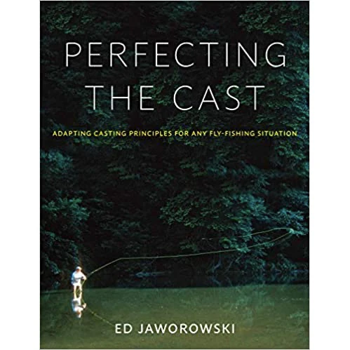 Perfecting The Cast: Adapting Casting Principles for any Fly-Fishing Situation